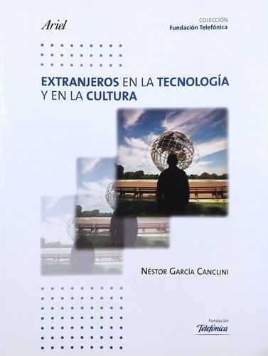 Los Extranjeros En La Tecnología - Néstor García Canclini