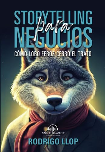 Storytelling Para Negocios: Cómo Lobo Feroz Cerró El Trato