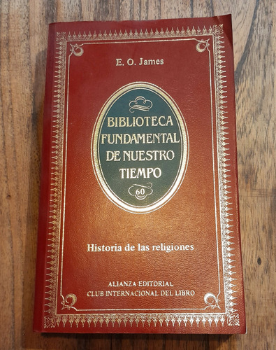 Historia De Las Religiones. E. O. James. Excelente Estado. 