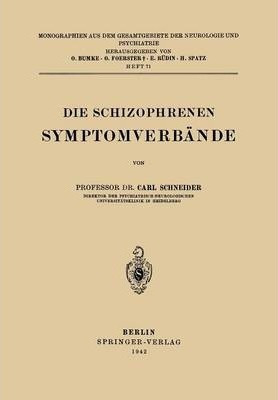 Die Schizophrenen Symptomverbande - Carl Schneider