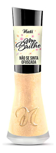 Desperte Sua Luz - Esmaltes 8ml - Coleção Meu Brilho - Nati Cor Não Se Sinta Ofuscada