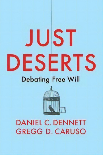 Just Deserts : Debating Free Will, De Daniel C. Dennett. Editorial Polity Press, Tapa Dura En Inglés