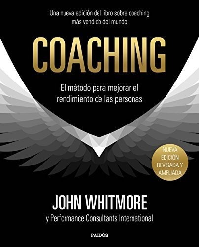 Coaching: El Método Para Mejorar El Rendimiento De Las Perso
