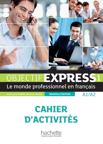 Objectif Express 1 Ne : Cahier D'activités, De Tauzin, Béatrice. Editorial Hachette, Tapa Blanda En Francés, 2013