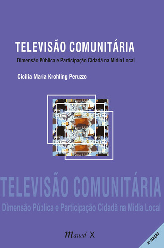 Televisão Comunitária: Dimensão Pública E Participação Cidadã Na Mídia Local, De Peruzzo, Cicilia Maria Krohling. Editora Mauad, Capa Mole Em Português