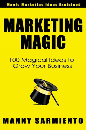Libro: Marketing Magic: 100 Magical Ideas To Grow Your