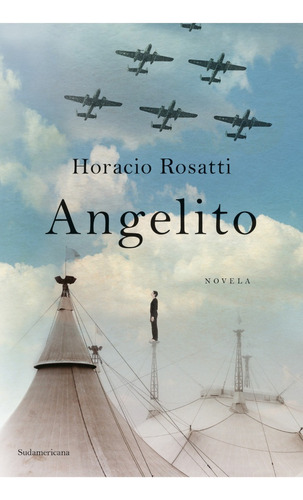 Angelito, de Horacio Rosatti. Editorial Sudamericana, tapa blanda en español, 2023