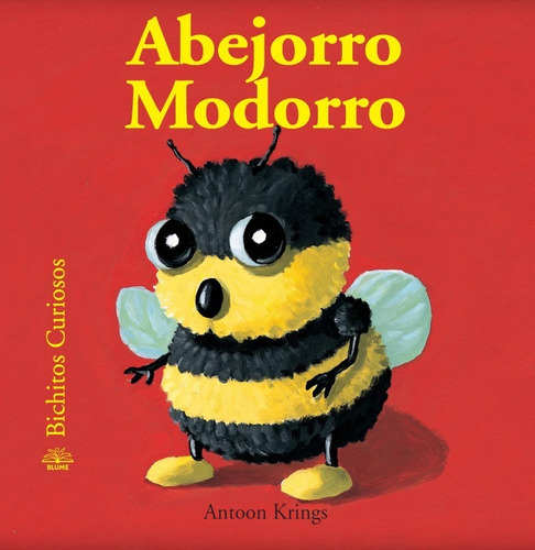 Abejorro Modorro, De Antoon Krings. Editorial Blume, Tapa Dura, Edición Primera En Español, 2010