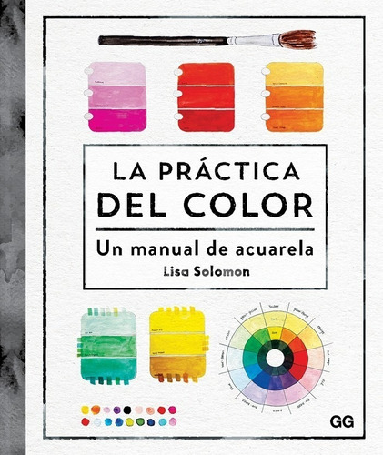 La Práctica Del Color. Un Manual De Acuarela
