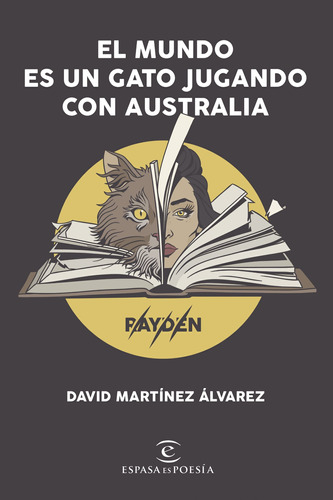 El mundo es un gato jugando con Australia, de Martínez Álvarez. Rayden, David. Serie Fuera de colección Editorial Espasa México, tapa blanda en español, 2019