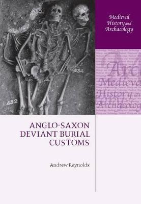 Anglo-saxon Deviant Burial Customs - Andrew Reynolds