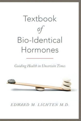 Textbook Of Bio-identical Hormones, De Edward M Lichten M D. Editorial Createspace Independent Publishing Platform, Tapa Blanda En Inglés