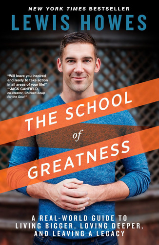 The School Of Greatness: A Real-world Guide To Living Bigger