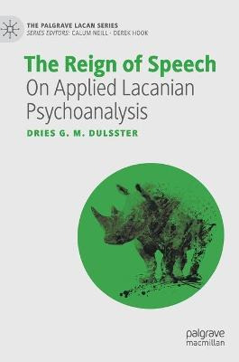 Libro The Reign Of Speech : On Applied Lacanian Psychoana...