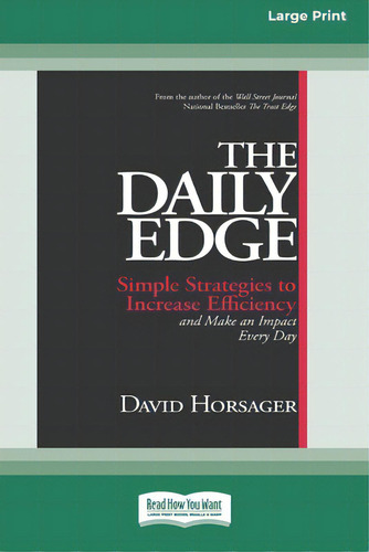 The Daily Edge: Simple Strategies To Increase Efficiency And Make An Impact Every Day [16 Pt Larg..., De Horsager, David. Editorial Readhowyouwant, Tapa Blanda En Inglés