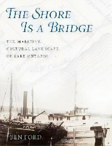 The Shore Is A Bridge : The Maritime Cultural Landscape Of, De Benjamin Ford. Editorial Texas A & M University Press En Inglés