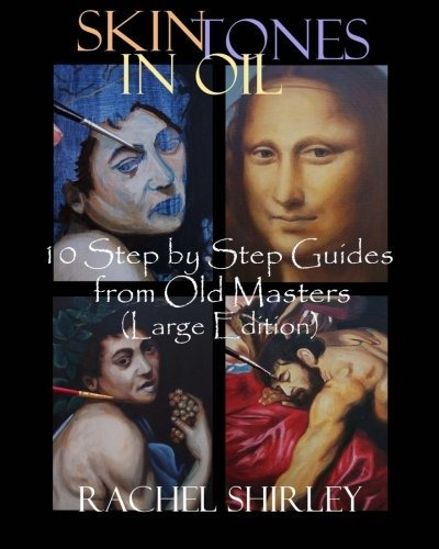 Skin Tones In Oil 10 Step By Step Guides From Old Masters (l