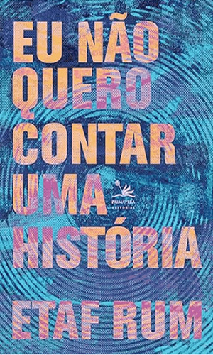 Eu Não Quero Contar Uma História: Eu Não Quero Contar Uma História, De Rum, Etaf. Editora Primavera Editorial, Capa Mole Em Português