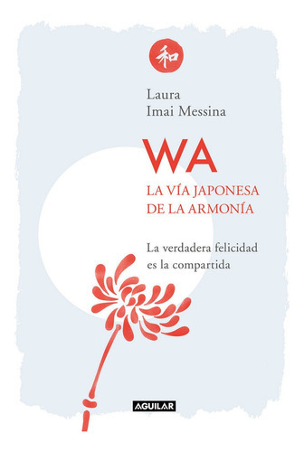 Wa. La Vãâa Japonesa De La Armonãâa, De Messina, Laura. Editorial Aguilar, Tapa Blanda En Español