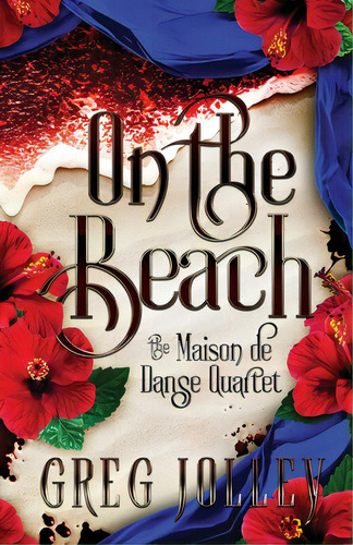 On The Beach: Book Three Of The Maison De Danse Quartet, De Jolley, Greg. Editorial Rittenhouse Book Distributors, Tapa Blanda En Inglés