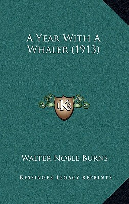 Libro A Year With A Whaler (1913) - Burns, Walter Noble