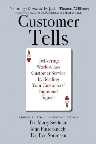 Customer Tells : Delivering World-class Customer Service By Reading Your Customers' Signs And Sig..., De Dr Marty Seldman. Editorial Optimum Press, Tapa Blanda En Inglés