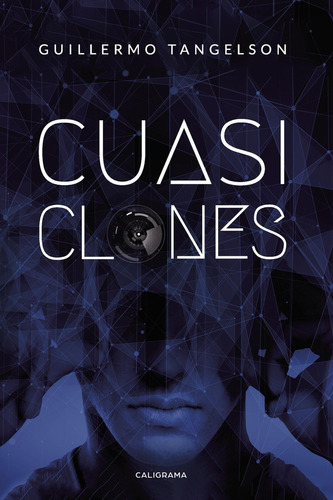 Cuasi Clones, De Tangelson , Guillermo.., Vol. 1.0. Editorial Caligrama, Tapa Blanda, Edición 1.0 En Español, 2019