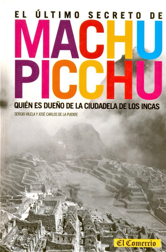 El Último Secreto De Machu Picchu - Vilela - De La Puente