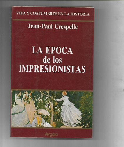 La Epoca De Los Impresionistas De Jean Paul Crespelle