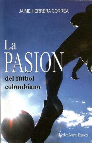 Libro La Pasión Del Fútbol Colombiano