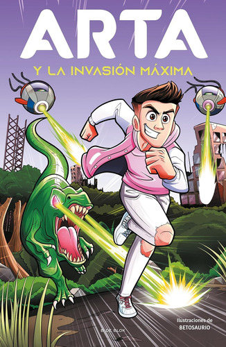 ARTA y la invasión máxima ( Arta Game 2 ), de Arta Game / Betosaurio., vol. 1. Editorial B de Blok, tapa pasta blanda, edición 1 en español, 2024