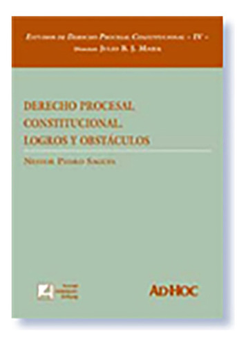 Derecho Procesal Constitucional: Logros Y Obstaculos, De Sagues Nestor P. Editorial Ad-hoc, Tapa Blanda, Edición 1 En Español, 2006