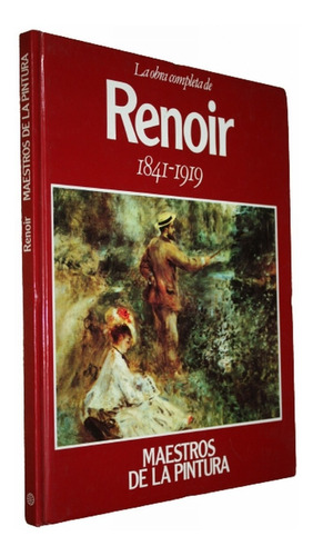 Renoir 1841-1919 - Obra Completa Maestros De La Pintura 