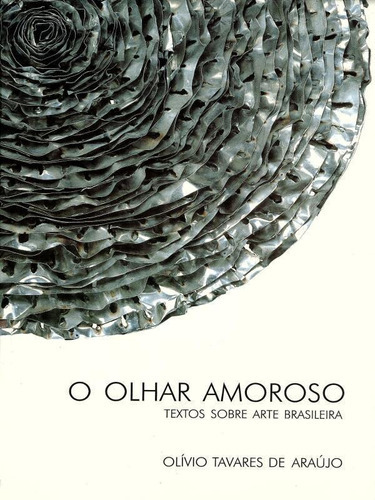 O Olhar Amoroso - Textos Sobre Arte Brasileira, De Araujo, Olivio Tavares De. Editora Momesso Edicoes - Wmf, Capa Mole Em Português