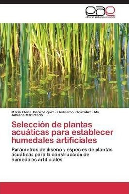 Seleccion De Plantas Acuaticas Para Establecer Humedales ...