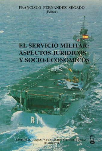 El Servicio Militar: Aspectos Juridicos Y Socio-economicos, De Fernandez Segado, F.. Editorial Dykinson, Tapa Blanda En Español