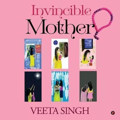 Invincible Mother - Veeta Singh (paperback)