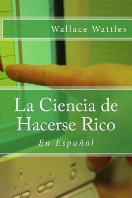 La Ciencia De Hacerse Rico : En Espanol - Wallace (original)