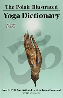 Polair Illustrated Yoga Dictionary: Over 1500 Sanskrit And English Terms Explained, De Stenhouse, Janita. Editorial Polair Publishing, Tapa Blanda En Inglés