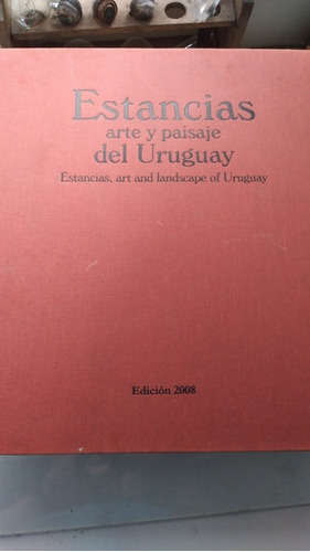 Estancias, Arte Y Paisaje Del Uruguay- Edición 2008