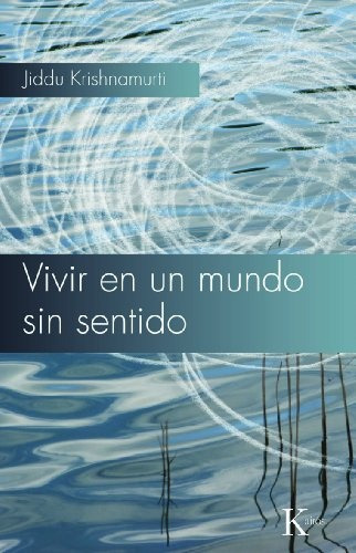 Vivir En Un Mundo Sin Sentido, De Jiddu Krishnamurti. Editorial Kairos, Tapa Blanda, Edición 1 En Español