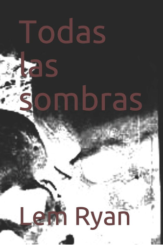 Libro: Todas Las Sombras (spanish Edition)
