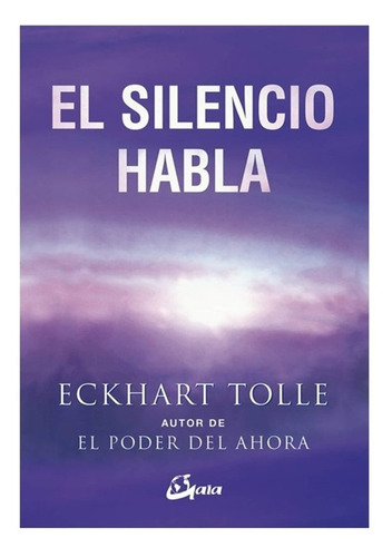 Libro El Silencio Habla - Eckhart Tolle - Gaia