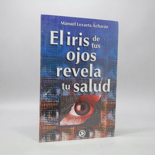 El Iris De Tus Ojos Revela Tu Salud Manuel Lezaeta A 2007 R6