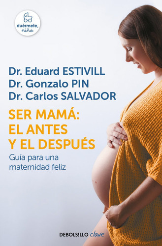 Ser Mamãâ¡: El Antes Y El Despuãâ©s, De Estivill, Dr. Eduard. Editorial Debolsillo, Tapa Blanda En Español