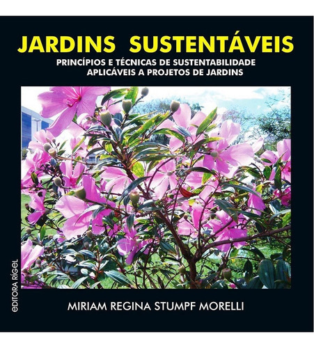 Jardins Sustentáveis, De Morelli, Miriam Regina Stumpf. Editora Rigel Em Português