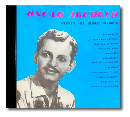 Oscar Agudelo - Interpreta Sus Mejores Canciones