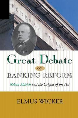 Libro Great Debate On Banking Reform : Nelson Aldrich And...