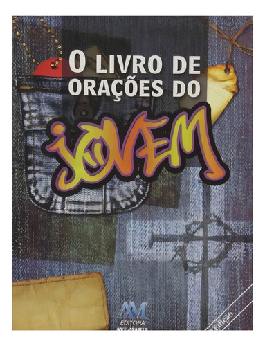 O livro de orações do jovem, de Equipe da Editora Ave-Maria. Editorial Editora Ave-Maria, capa mole em português, 2013