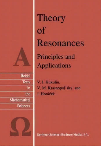 Theory Of Resonances : Principles And Applications, De V.i. Kukulin. Reidel Texts In The Mathematical Sciences, Vol. 1. Editorial Springer, Tapa Dura En Inglés